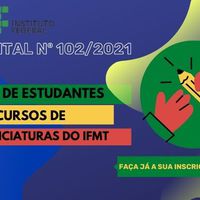 Edital Nº 102/2021 Seleção de Estudantes dos Cursos de Licenciaturas do IFMT canva